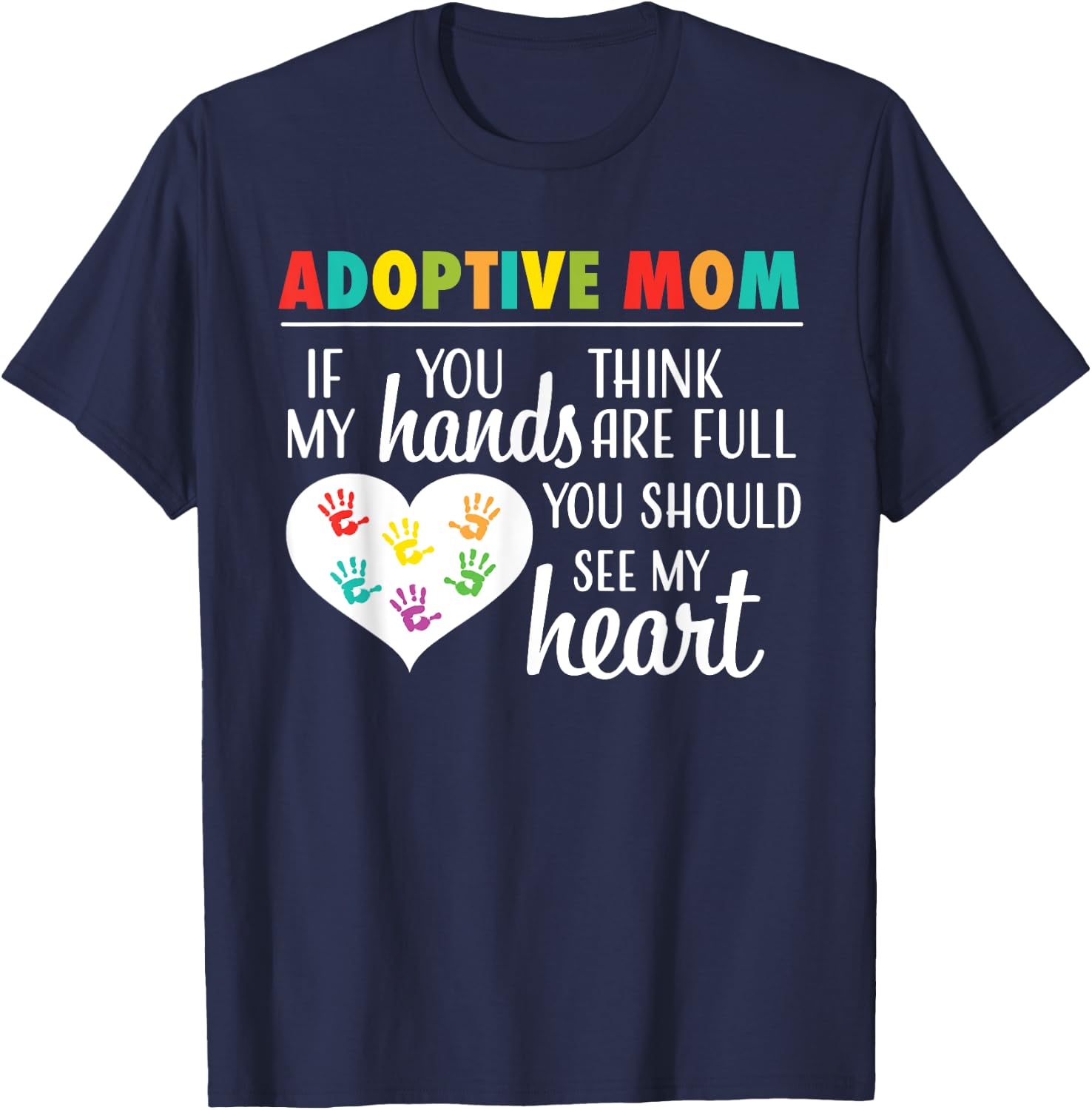 Adoptive Mom Heart Quote Adoption Gift Shirt for Parents T-Shirt - T-Shirt | Navy
