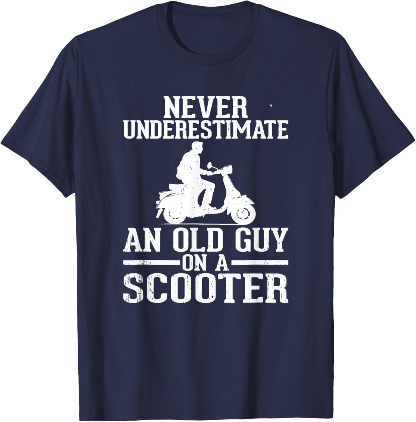 Never Underestimate An Old Guy On A Scooter T-Shirt - T-Shirt | Navy