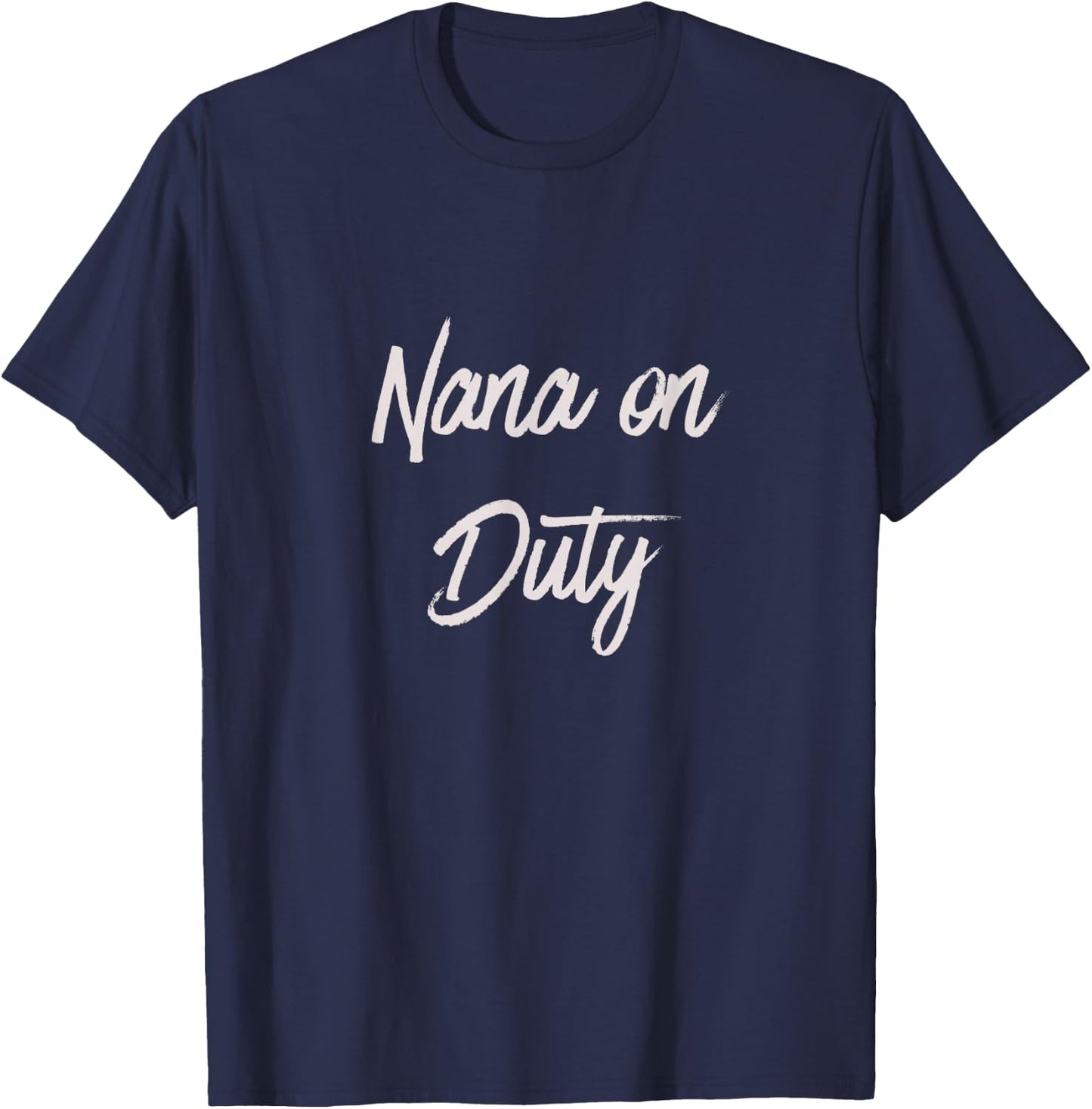 Nana on Duty Grandma on Duty T-Shirt - T-Shirt | Navy