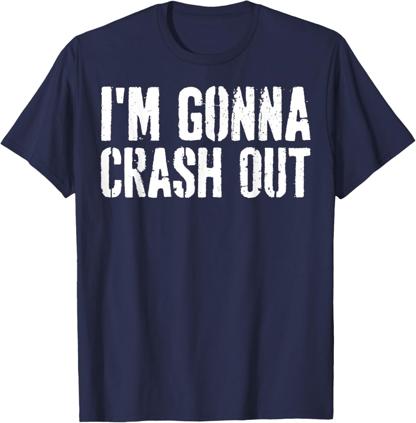 Grunge Funny Dank Meme I'm Gonna Crash Out T-Shirt - T-Shirt | Navy