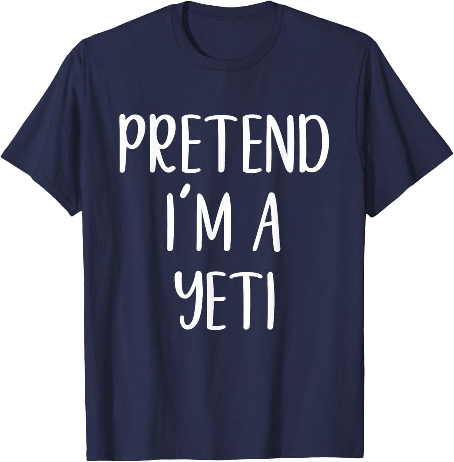 Pretend I'm A Yeti Costume Halloween Funny Easy Adult Kid T-Shirt - T-Shirt | Navy
