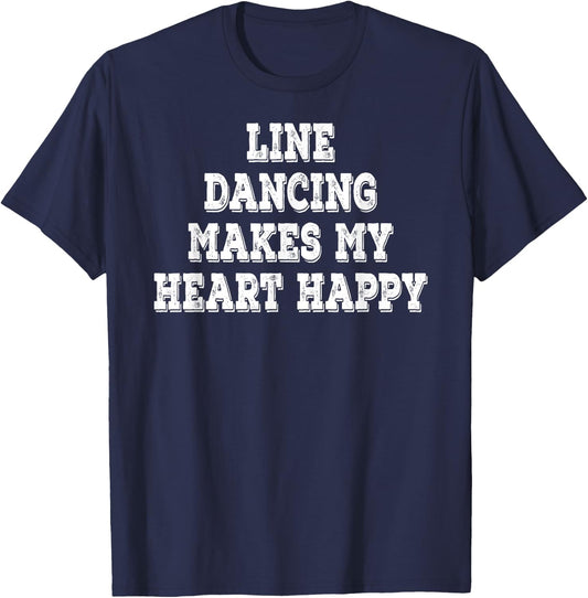 Line Dancing Makes My Heart Happy Funny Saying T-Shirt - T-Shirt | Navy