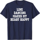 Line Dancing Makes My Heart Happy Funny Saying T-Shirt - T-Shirt | Navy