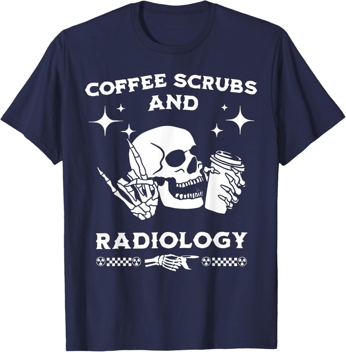 Skull Coffee Scrubs & Radiology Radiologist Technician X-ray T-Shirt - T-Shirt | Navy