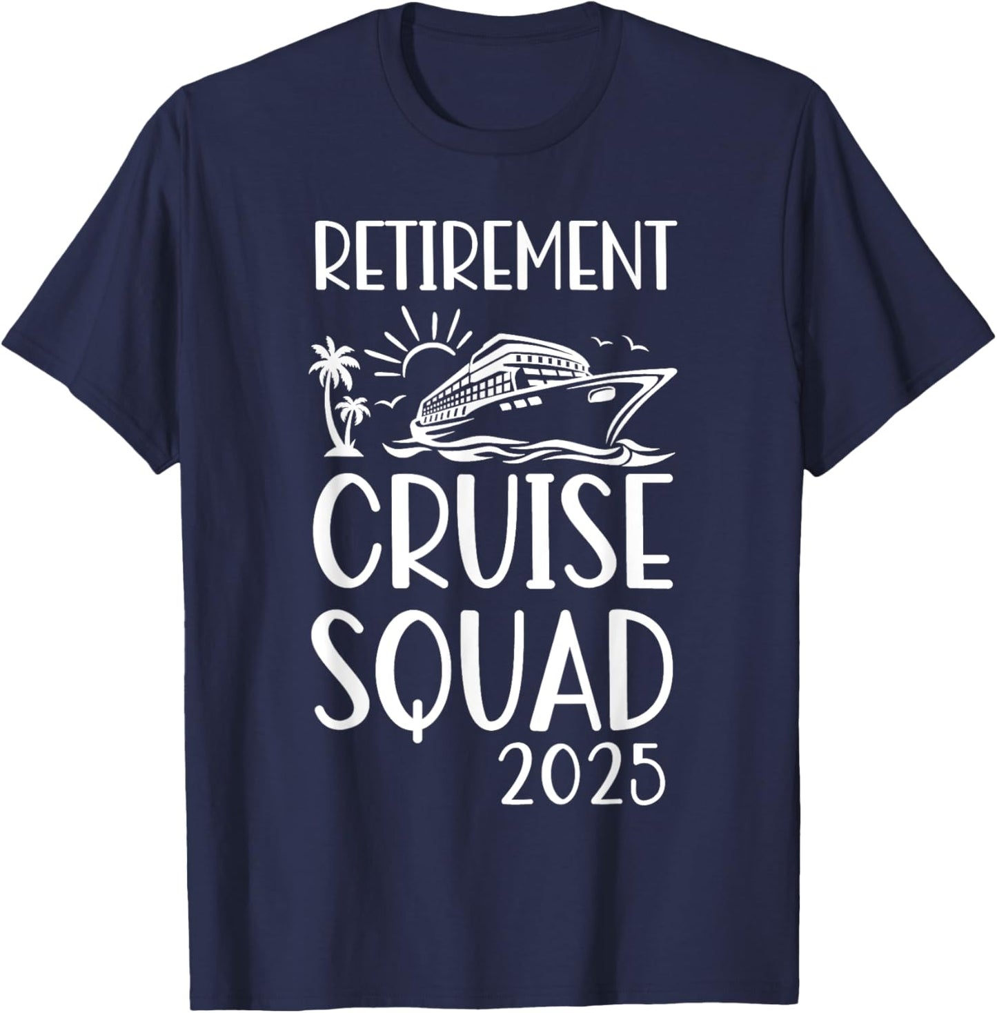 Retirement Cruise Trip 2025 Retired Vacation Matching Family T-Shirt - T-Shirt | Navy