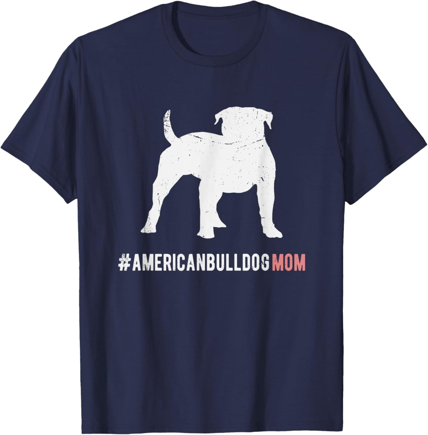 American Bulldog Dog Mom Gift American Bulldog Dog T-Shirt - T-Shirt | Navy
