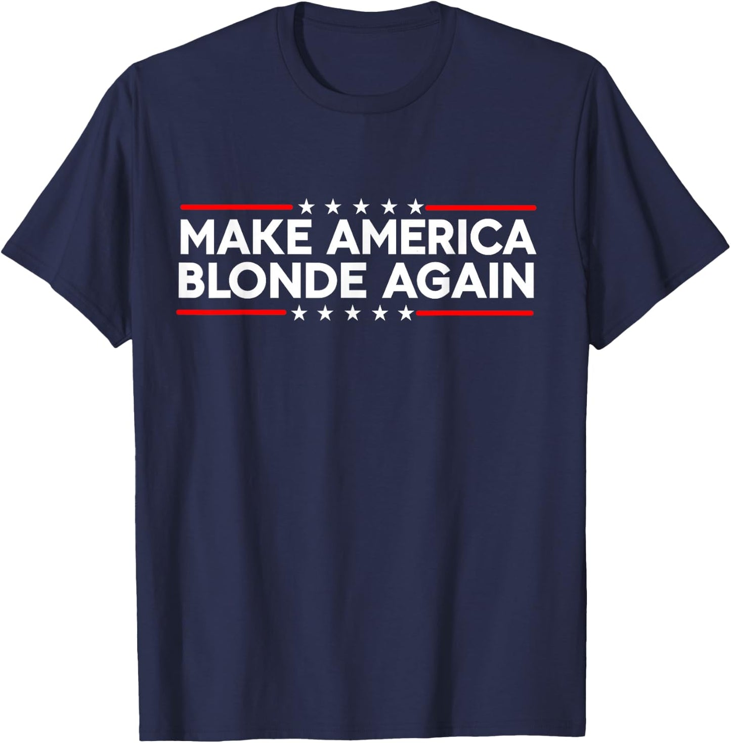 Make America Blonde Again T-Shirt - T-Shirt | Navy