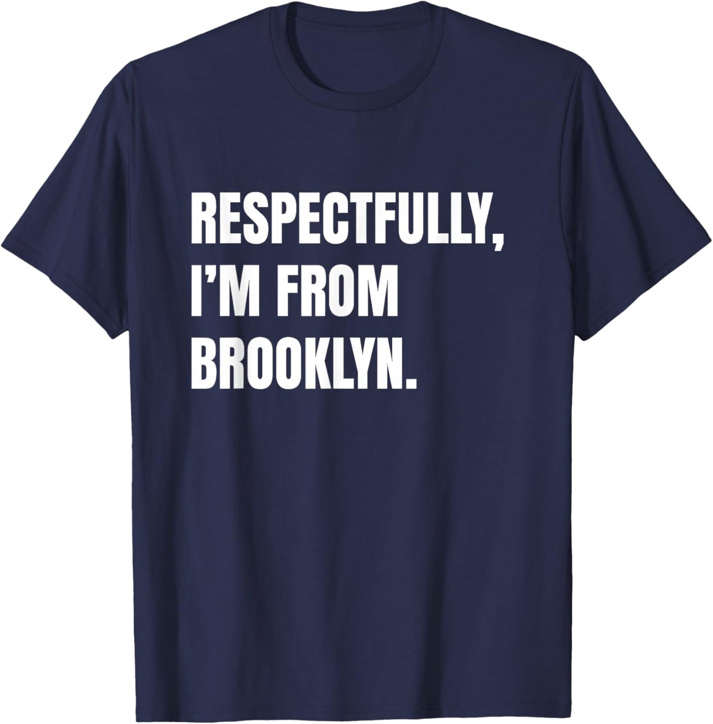 Respectfully, I'm From Brooklyn T-Shirt - T-Shirt | Navy