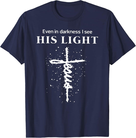Even In Darkness I See His Light Jesus Christian T-Shirt - T-Shirt | Navy