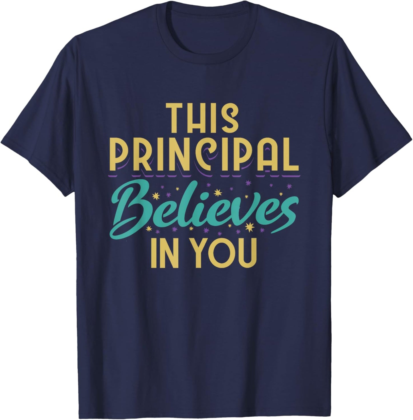 This Principal Believes In You T-Shirt - T-Shirt | Navy
