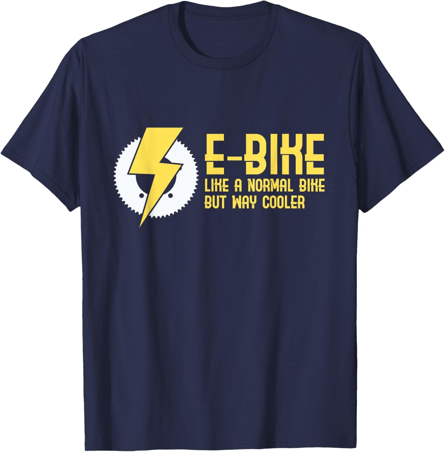 E-Bike Like A Normal Bike But Way Cooler T-Shirt - T-Shirt | Navy