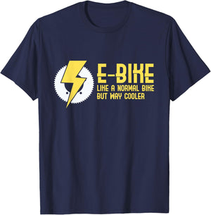 E-Bike Like A Normal Bike But Way Cooler T-Shirt - T-Shirt | Navy