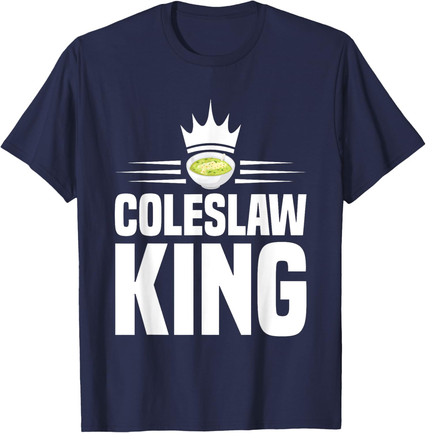 Coleslaw King Design for a Coleslaw Fan T-Shirt - T-Shirt | Navy