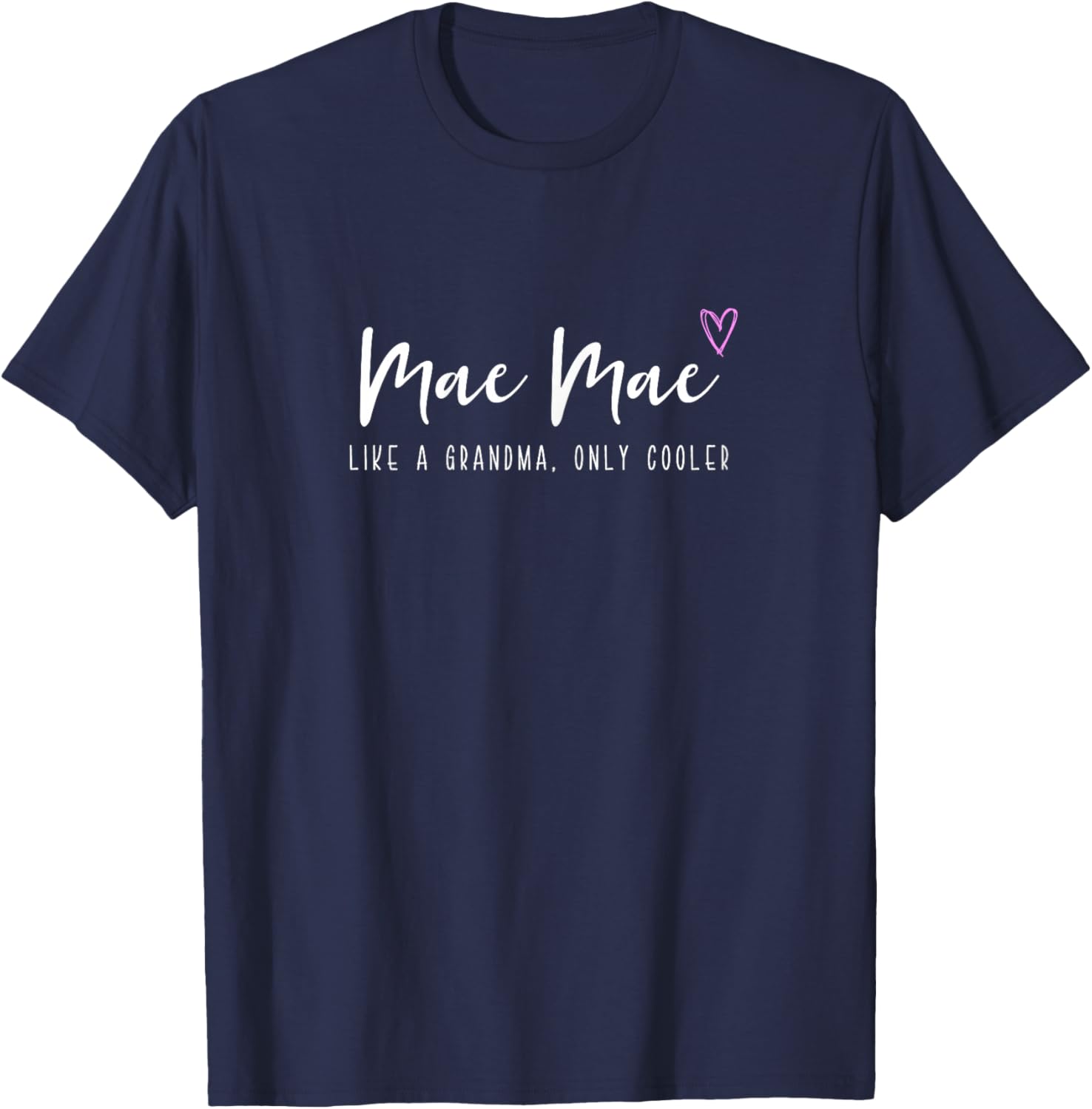 Mae-Mae Like a Grandma Only Cooler Mother's Day MaeMae T-Shirt - T-Shirt | Navy