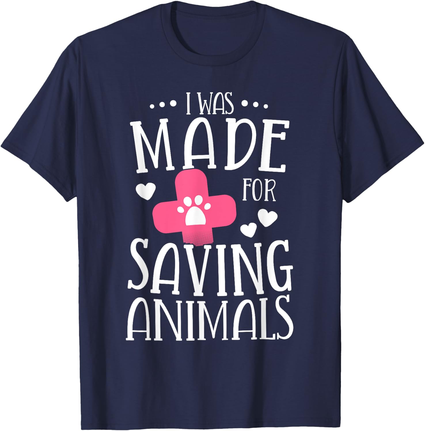 I Was Made For Saving Animals Veterinarian Student Gift T-Shirt - T-Shirt | Navy