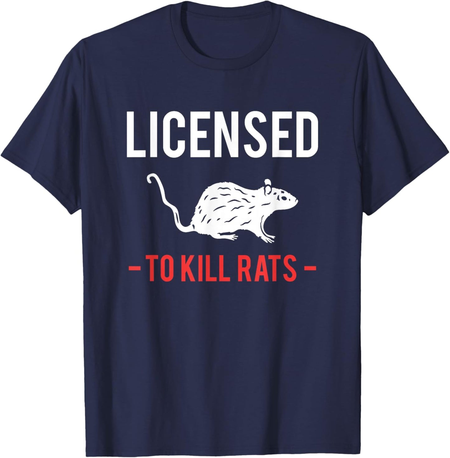 Licensed To Kill Rats exterminator T-Shirt - T-Shirt | Navy
