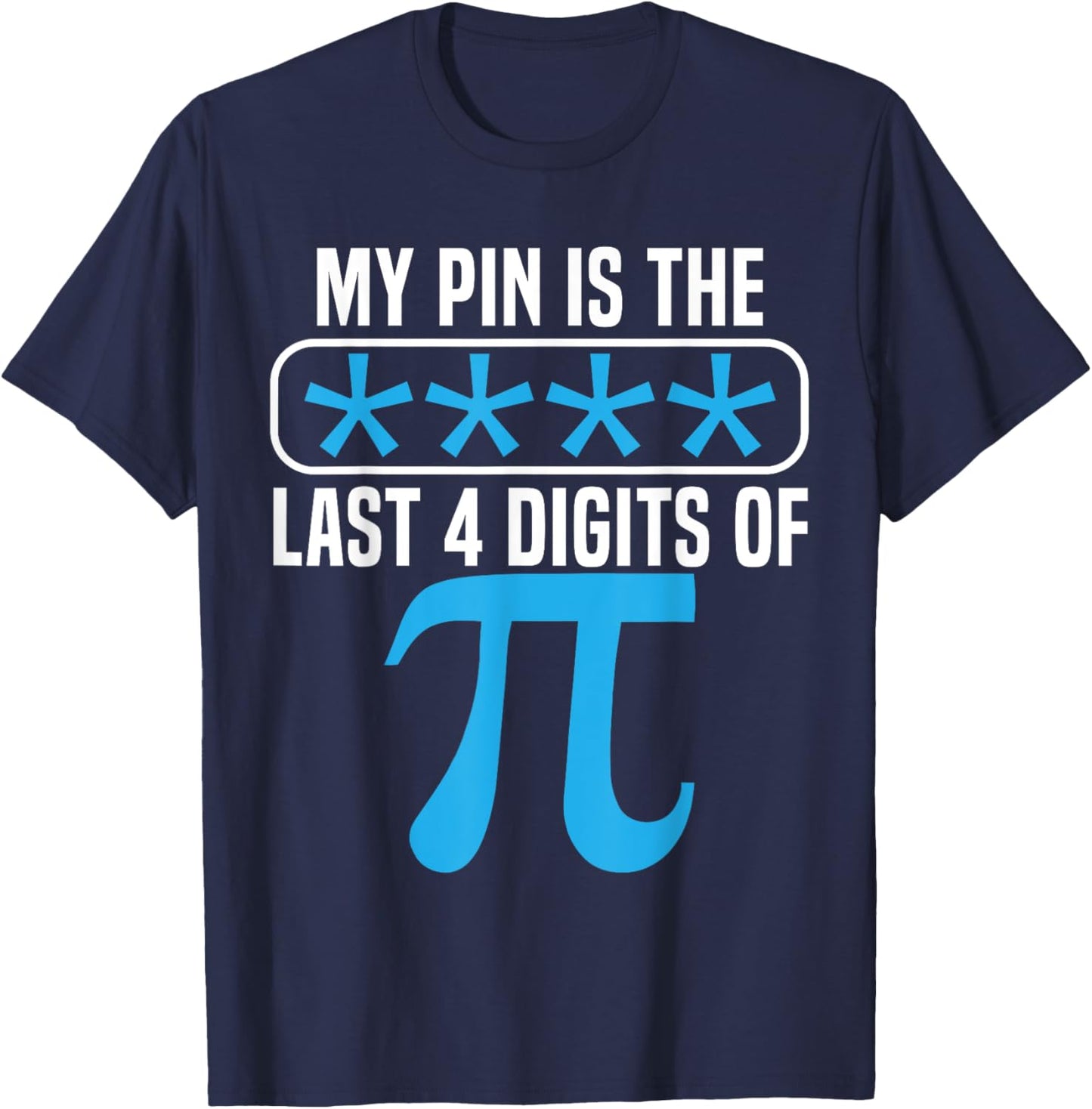 My Pin Is The Last 4 Digits Of Pi Day Math Lover Mathematics T-Shirt - T-Shirt | Navy