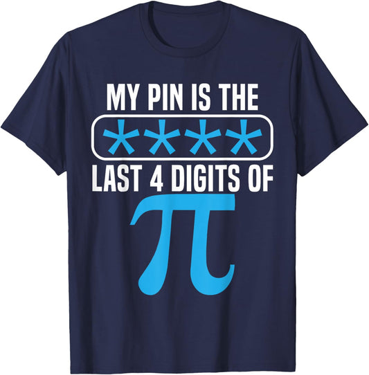My Pin Is The Last 4 Digits Of Pi Day Math Lover Mathematics T-Shirt - T-Shirt | Navy