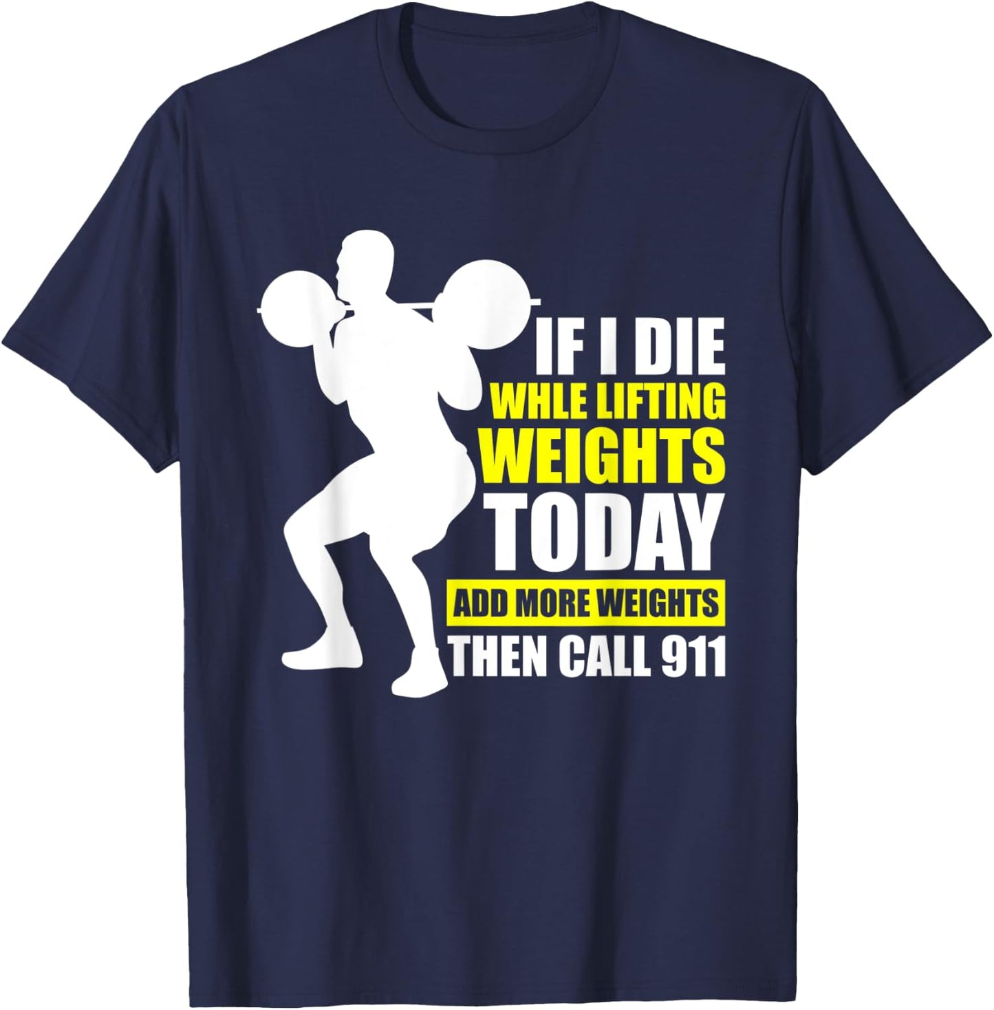 Funny Gym Shirts Add More Weights Then Call 911 T-Shirt - T-Shirt | Navy