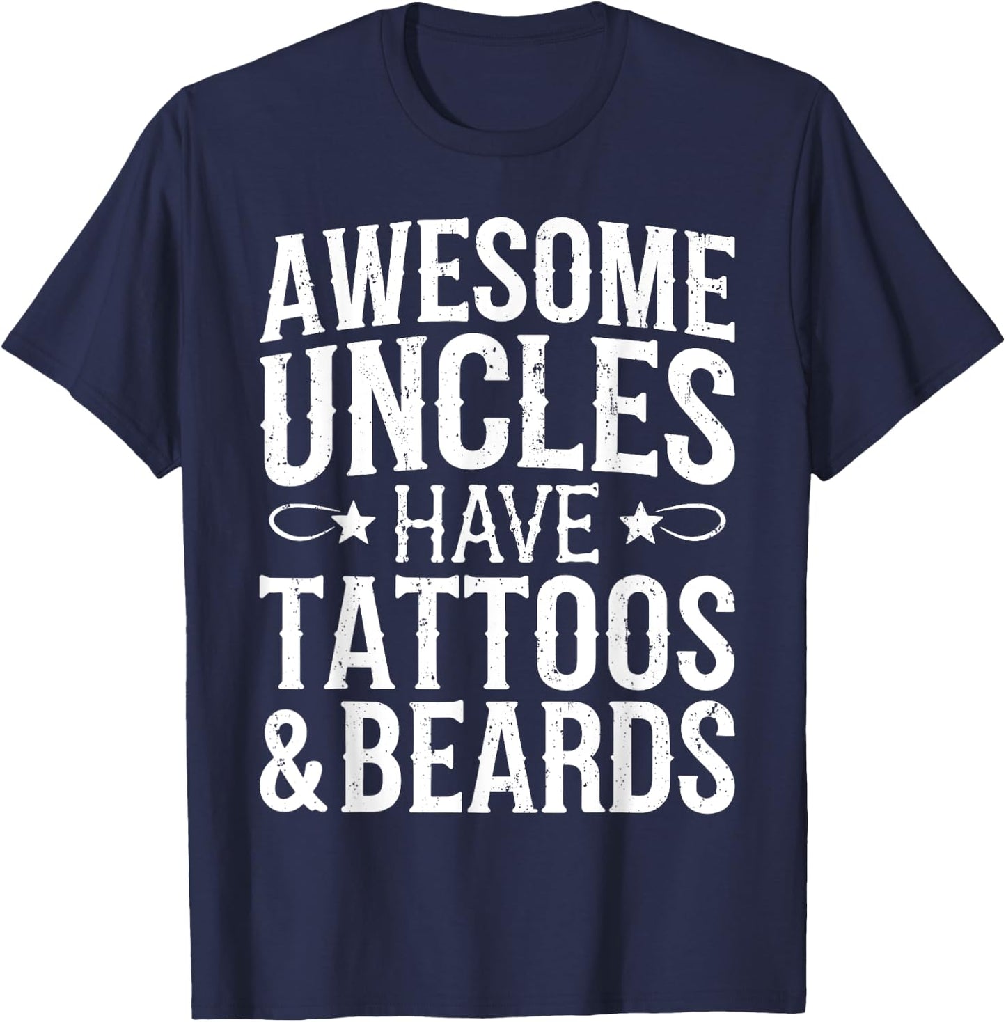 Awesome Uncles Have Tattoos And Beards Shirt Fathers Day T-Shirt - T-Shirt | Navy