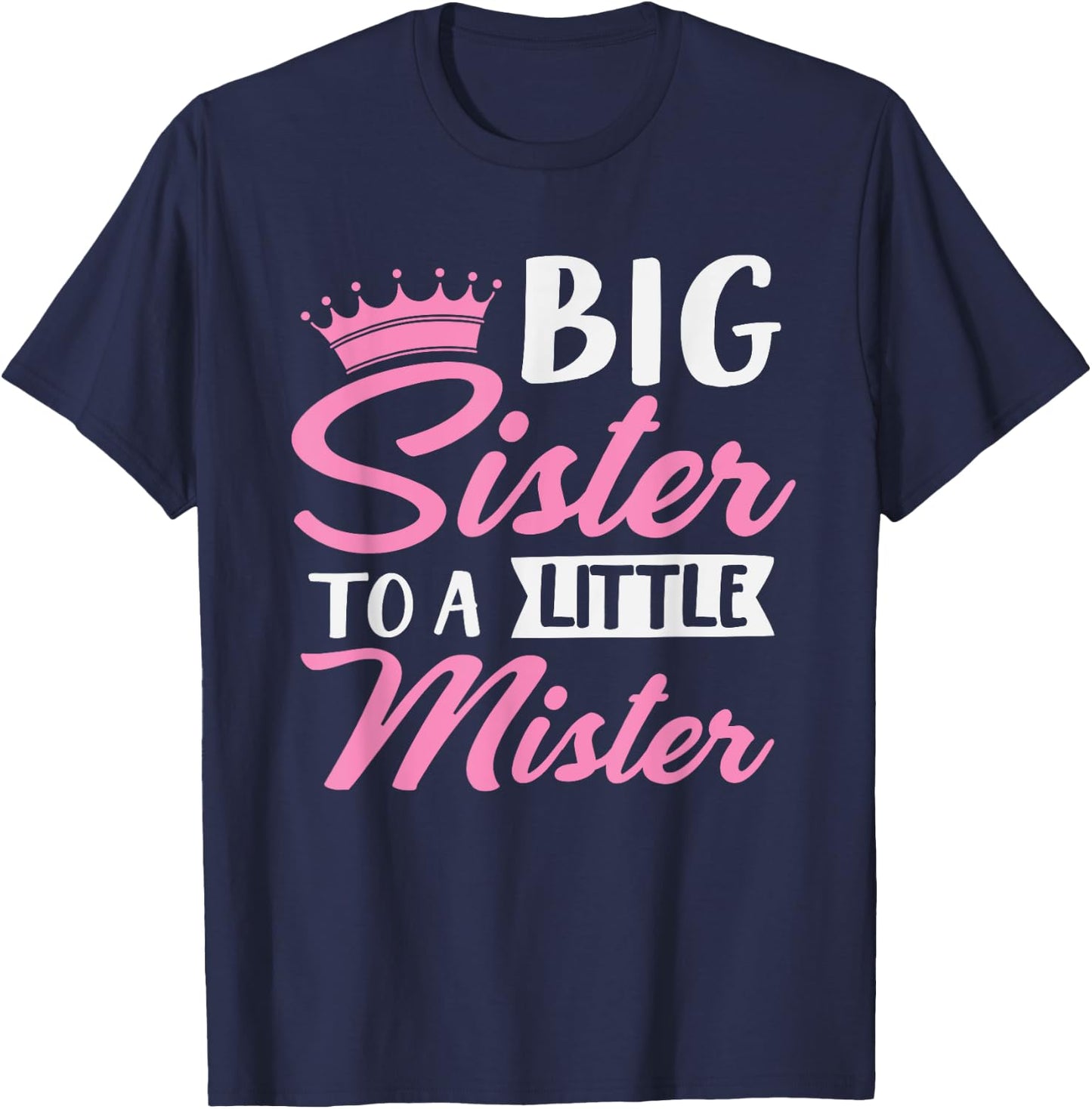 Big Sister To A Little Mister Cute Family Gender Reveal T-Shirt - T-Shirt | Navy