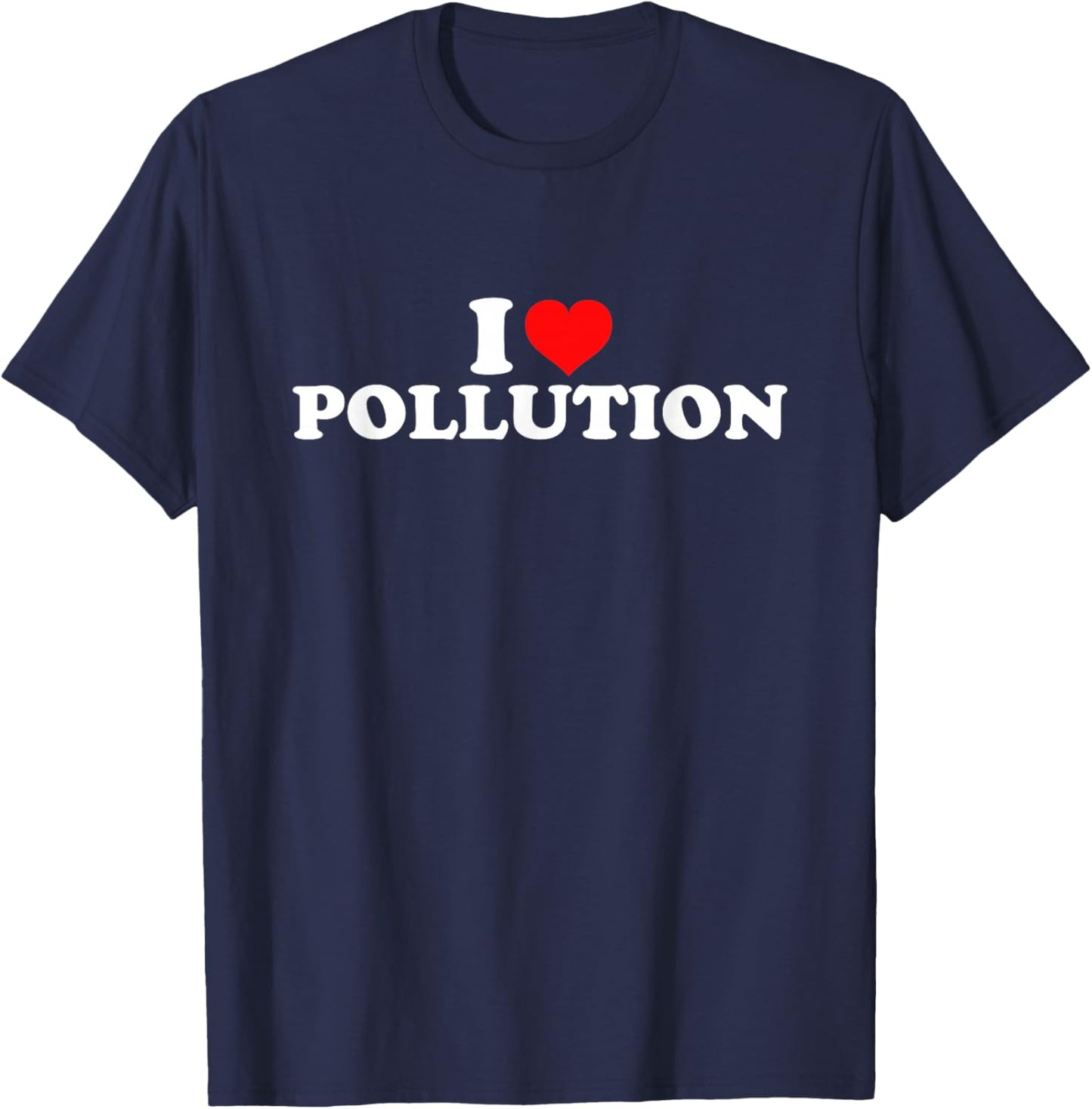 I Love Pollution T-Shirt - T-Shirt | Navy