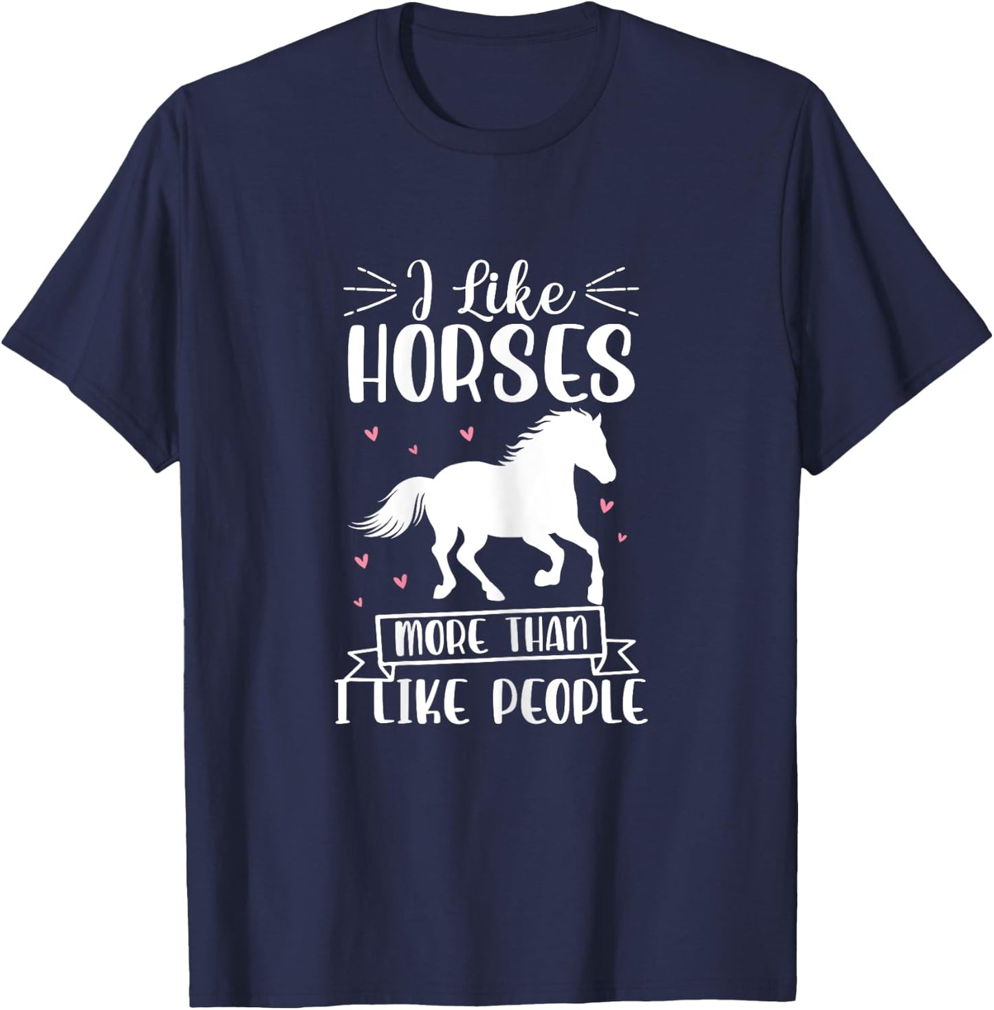I Like Horses More Than I Like People Horse Lover Equestrian T-Shirt - T-Shirt | Navy