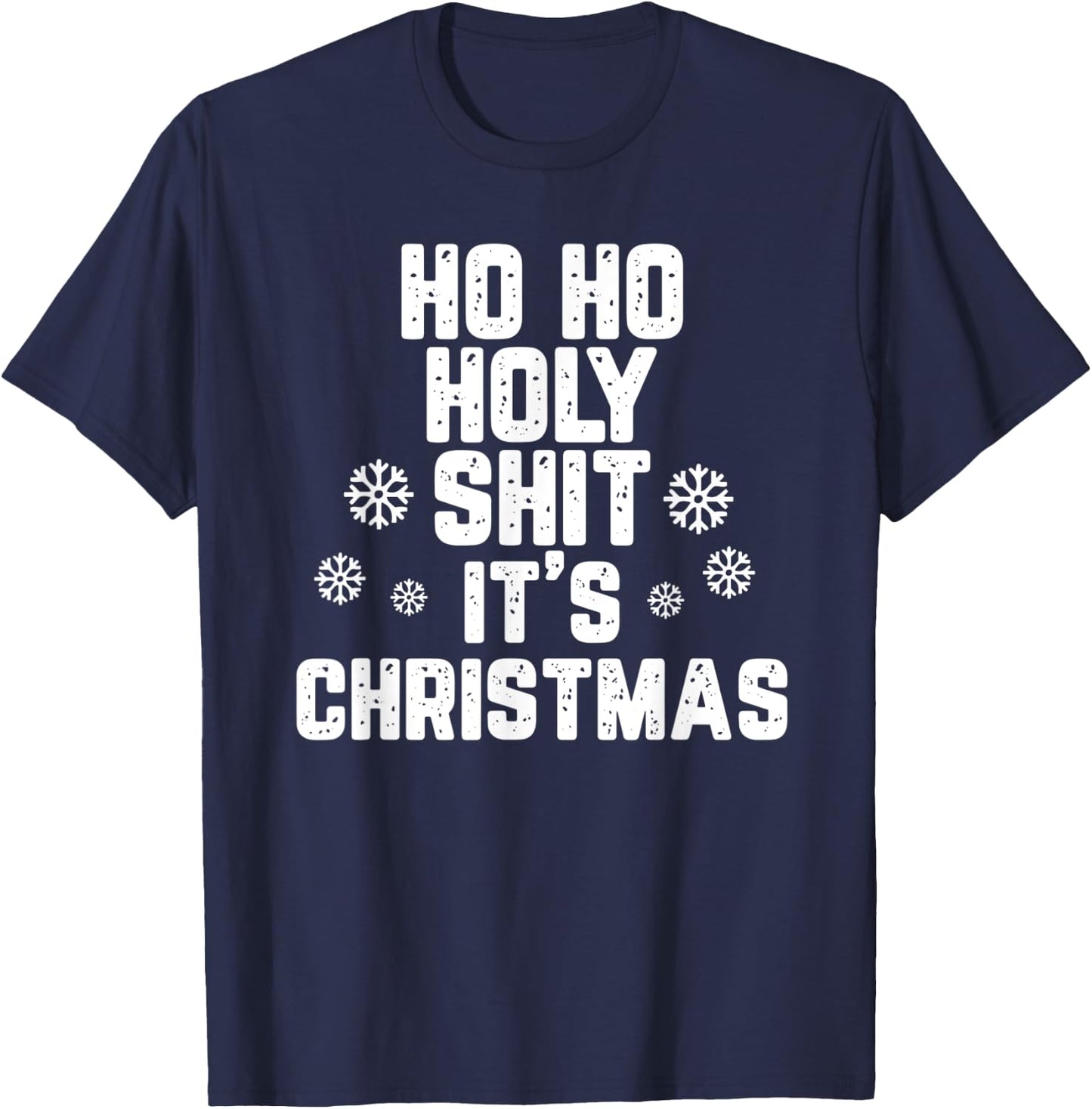 Ho Ho Holy Shit It's Christmas Adult Gift T-Shirt - T-Shirt | Navy