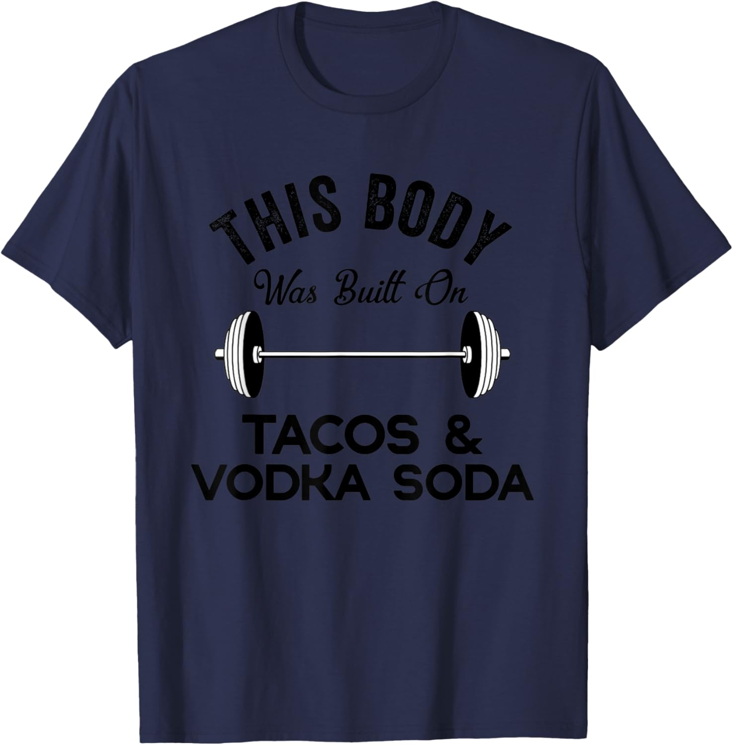 This Body Was Built On Tacos & Vodka Soda Funny Drinking T-Shirt - T-Shirt | Navy