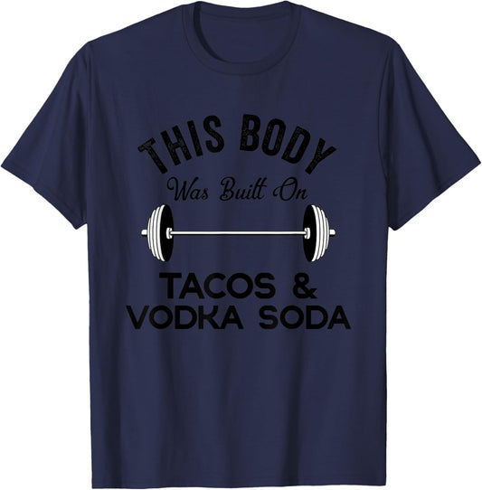 This Body Was Built On Tacos & Vodka Soda Funny Drinking T-Shirt - T-Shirt | Navy