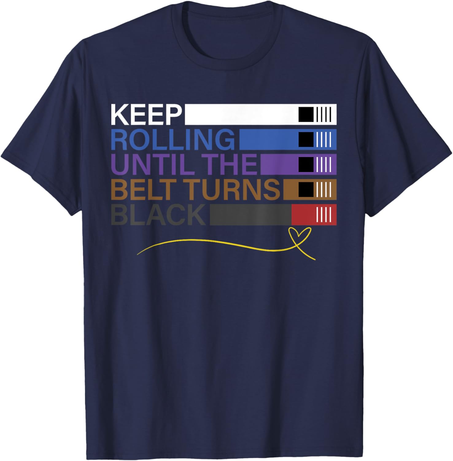 Keep Rolling Until The Belt Turns Black Brazilian Jiu Jitsu T-Shirt - T-Shirt | Navy