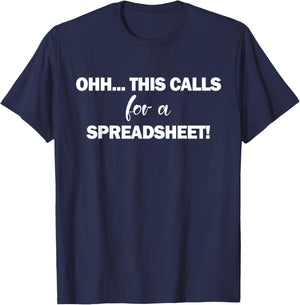 Oh this calls for a spreadsheet shirt & gifts funny excel T-Shirt - T-Shirt | Navy