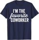 I'm The Favorite Coworker Matching Employee Funny Work T-Shirt - T-Shirt | Navy