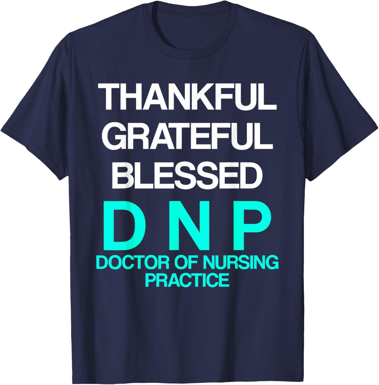 DNP Doctor of Nursing Practice Thank RN Nurse T-Shirt - T-Shirt | Navy