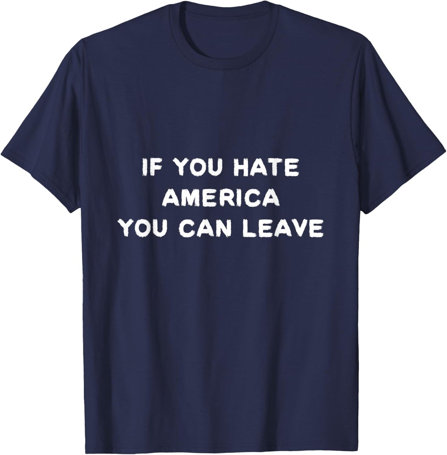 If you hate America you can leave political USA T-Shirt - T-Shirt | Navy