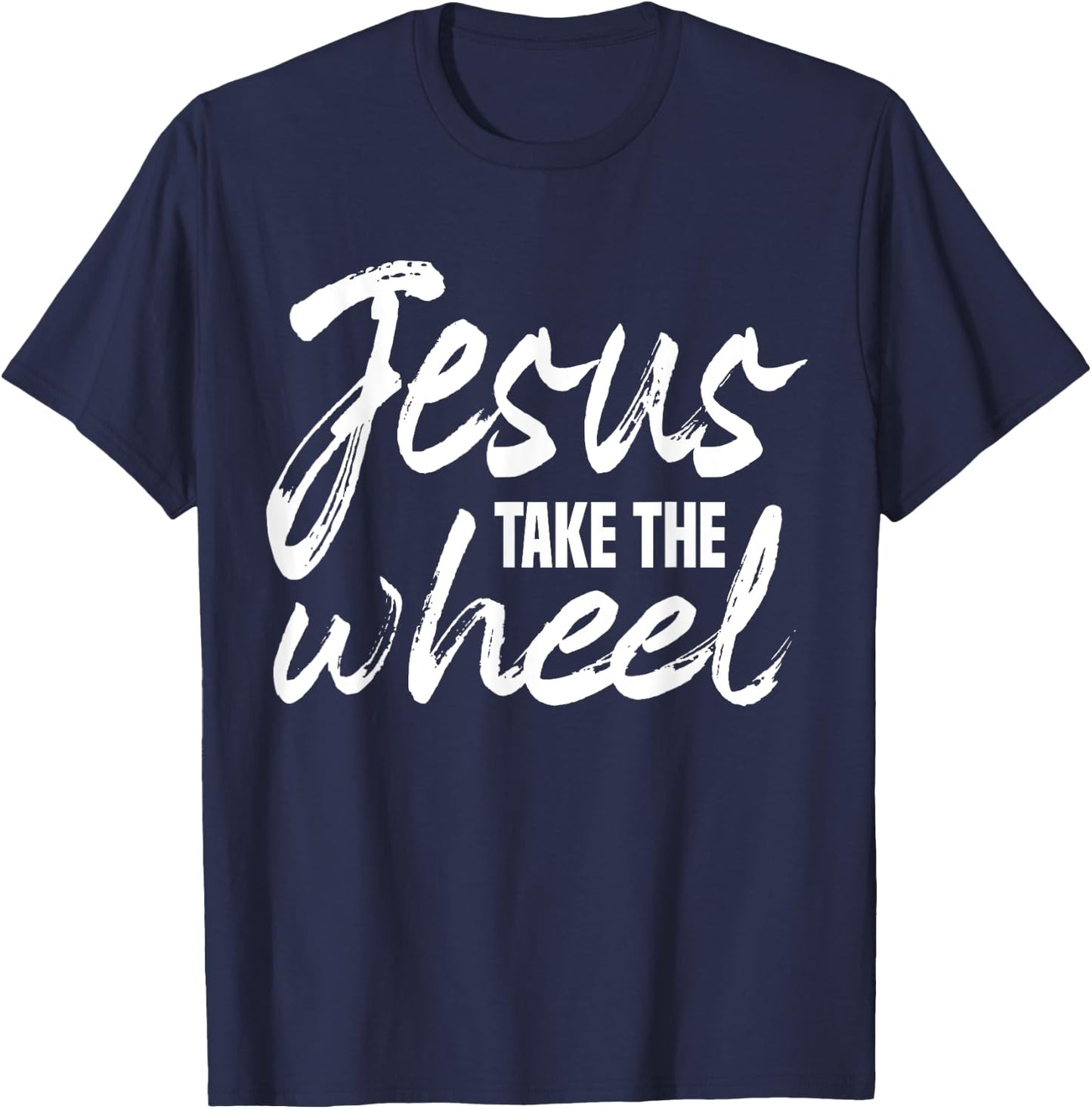 Jesus Take the Wheel faith Christian Religious Inspirational T-Shirt - T-Shirt | Navy