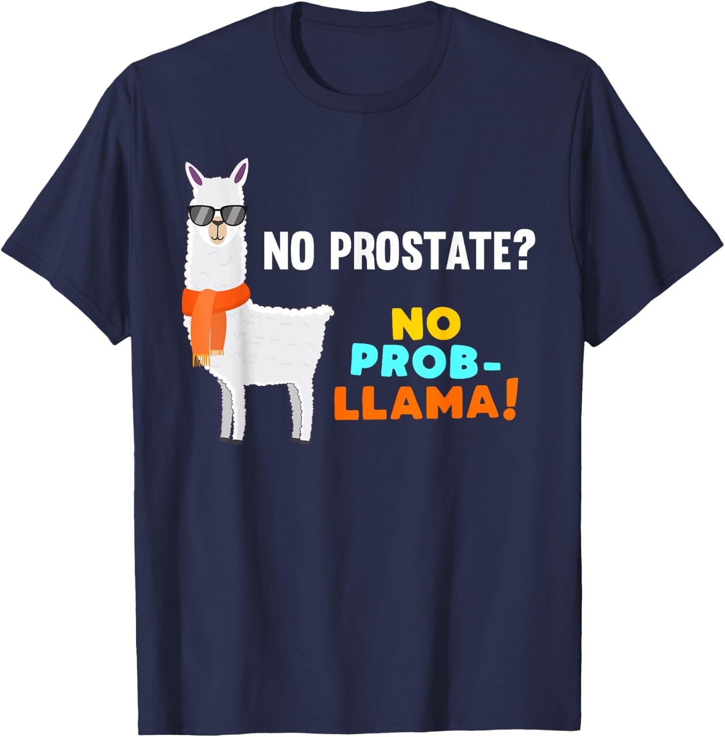 No Prob-Llama Prostate Removal Surgery Survivor Recovery T-Shirt - T-Shirt | Navy