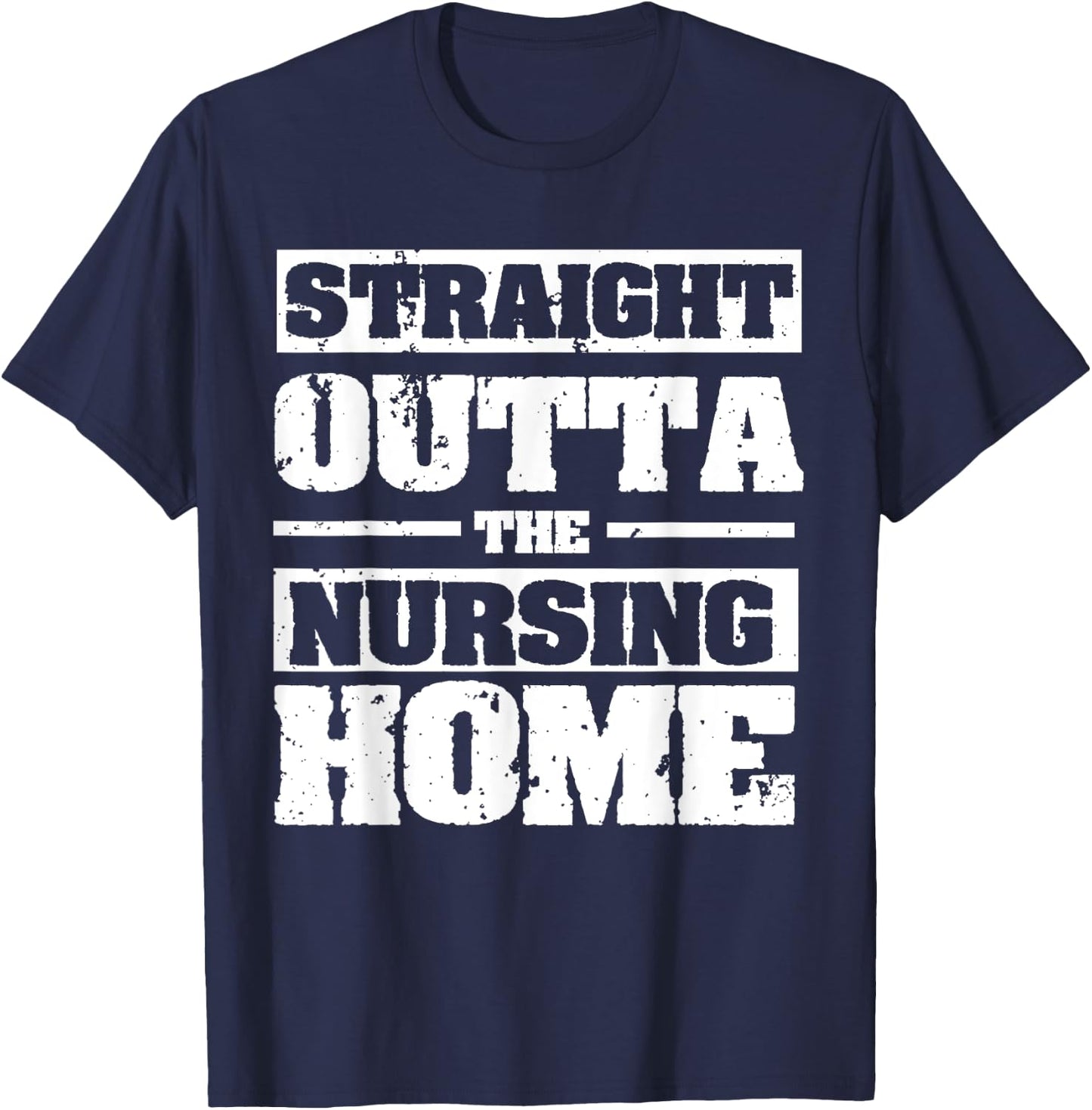 Straight Outta The Nursing Home Funny Senior Citizen Gift T-Shirt - T-Shirt | Navy