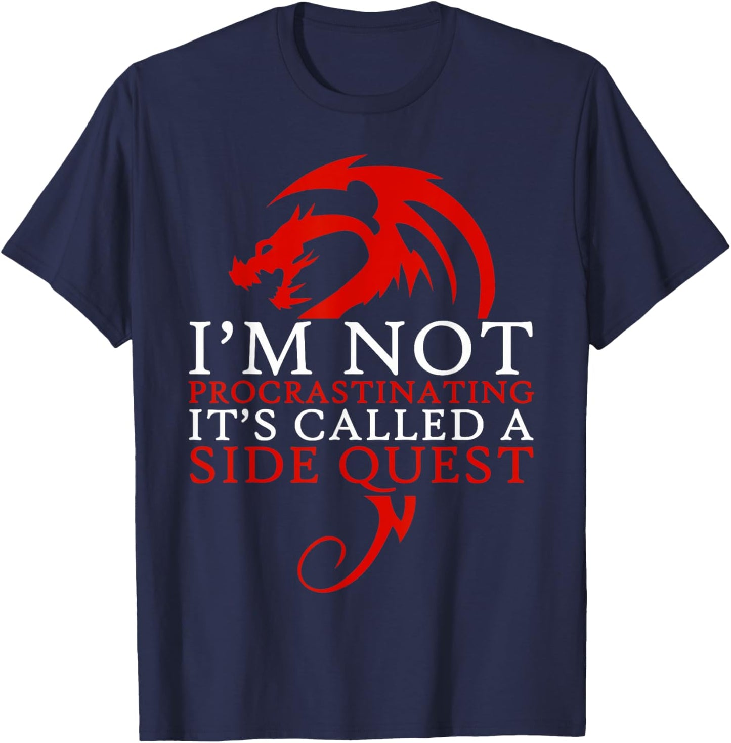 I'm Not Procrastinating It's Called A Side Quest T-Shirt - T-Shirt | Navy