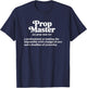 For the masters of the film property | Funny Prop Master Definition , Black, S T-Shirt - T-Shirt | Navy