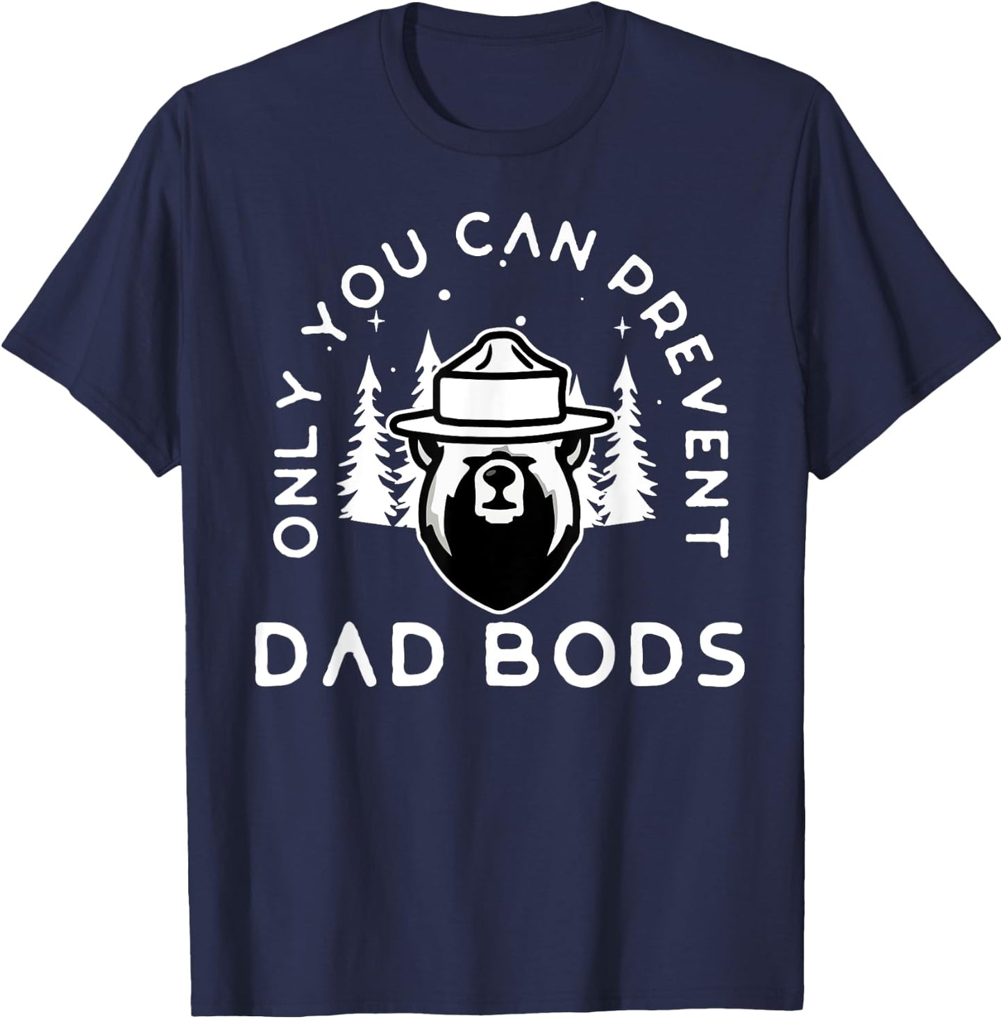 Only You Can Prevent Dad Bods T-Shirt - T-Shirt | Navy