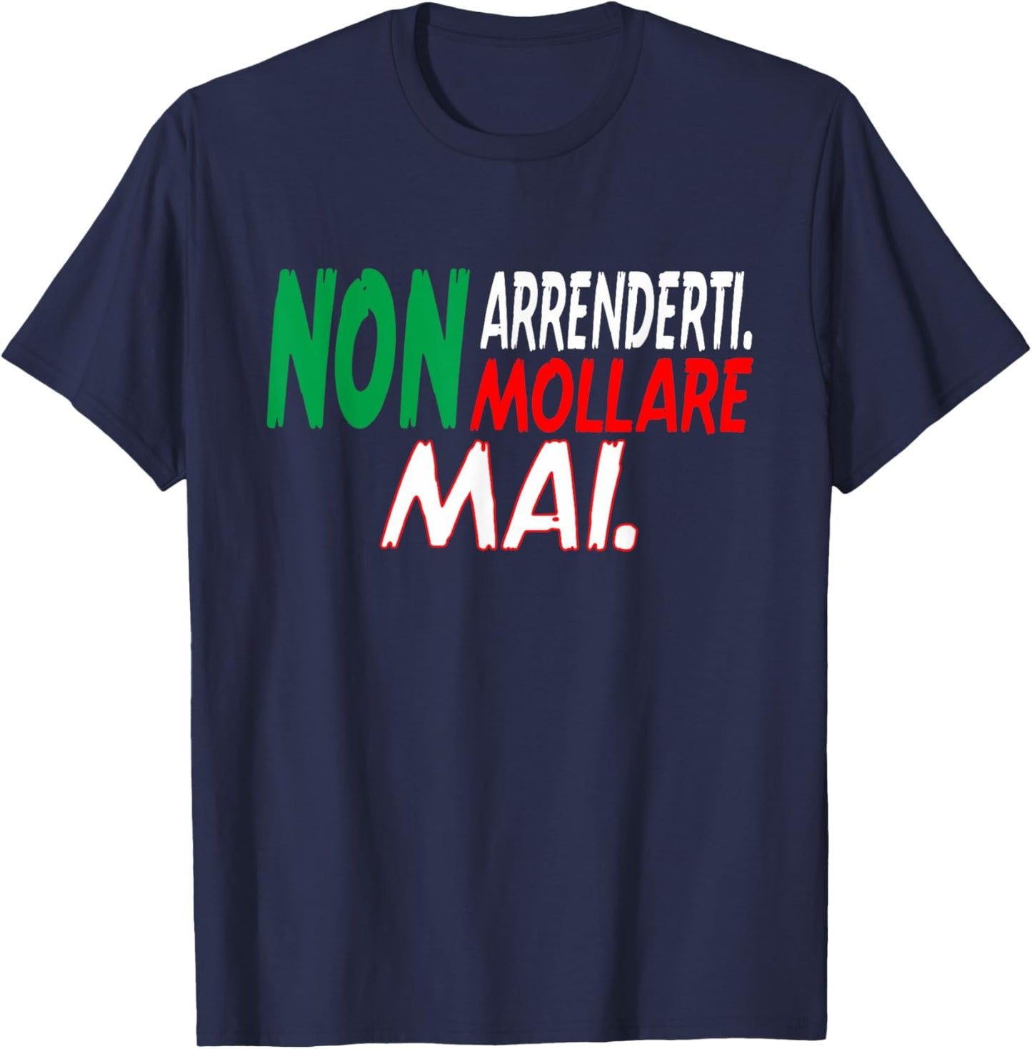 Non arrenderti Non mollare mai Italian Italian outfit T-Shirt - T-Shirt | Navy