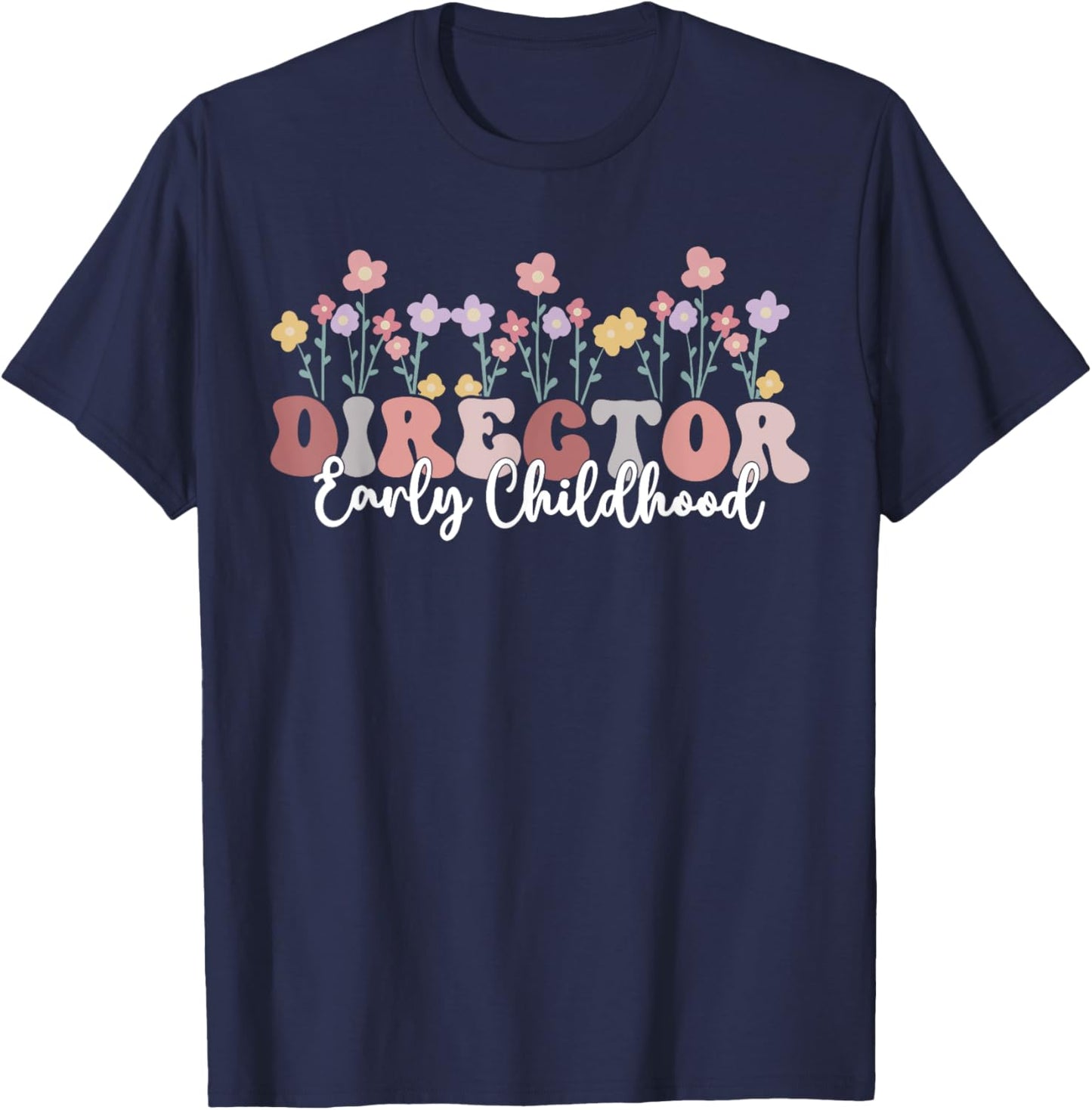 Retro Floral Early Childhood Director Daycare Appreciation T-Shirt - T-Shirt | Navy