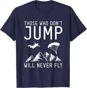 Those Who Don't Jump Will Never Fly Skydiving T-Shirt - T-Shirt | Navy
