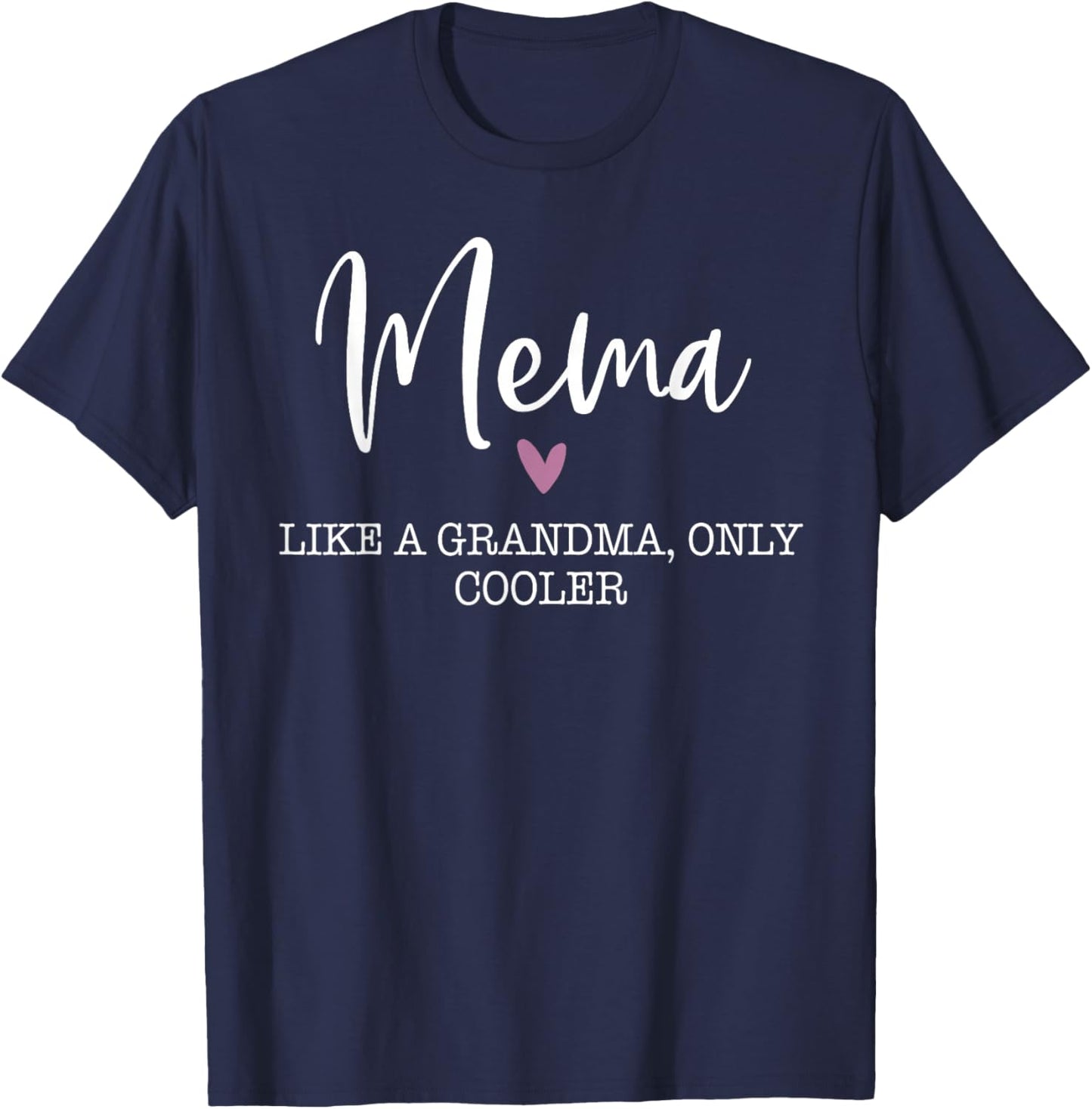Mema Like A Grandma Only Cooler Heart Mother's Day Mema T-Shirt - T-Shirt | Navy
