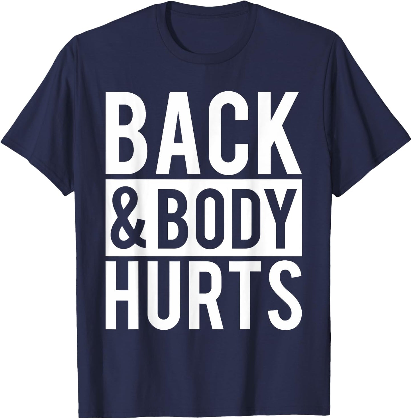 Back And Body Hurts Shirt Funny Parody Exercise Ideas T-Shirt - T-Shirt | Navy