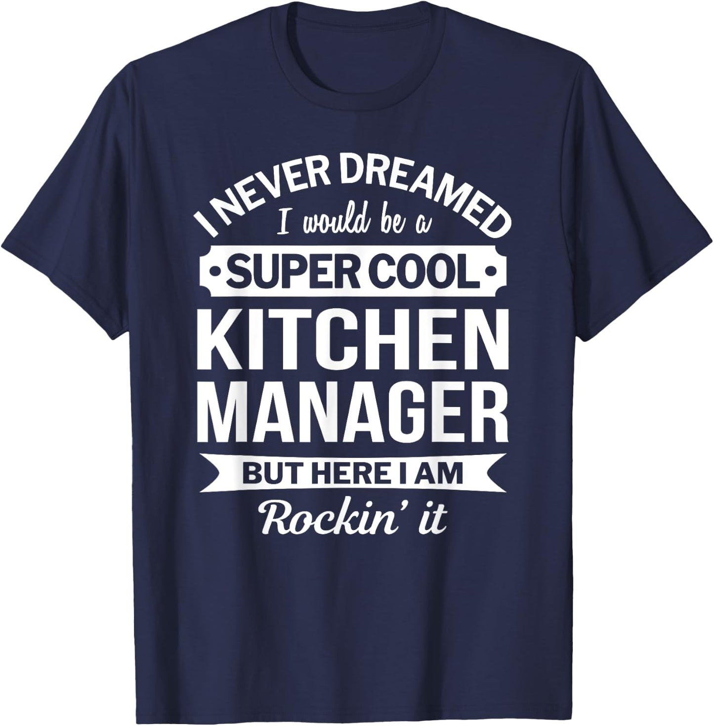 Kitchen Manager Gifts Funny T-Shirt - T-Shirt | Navy