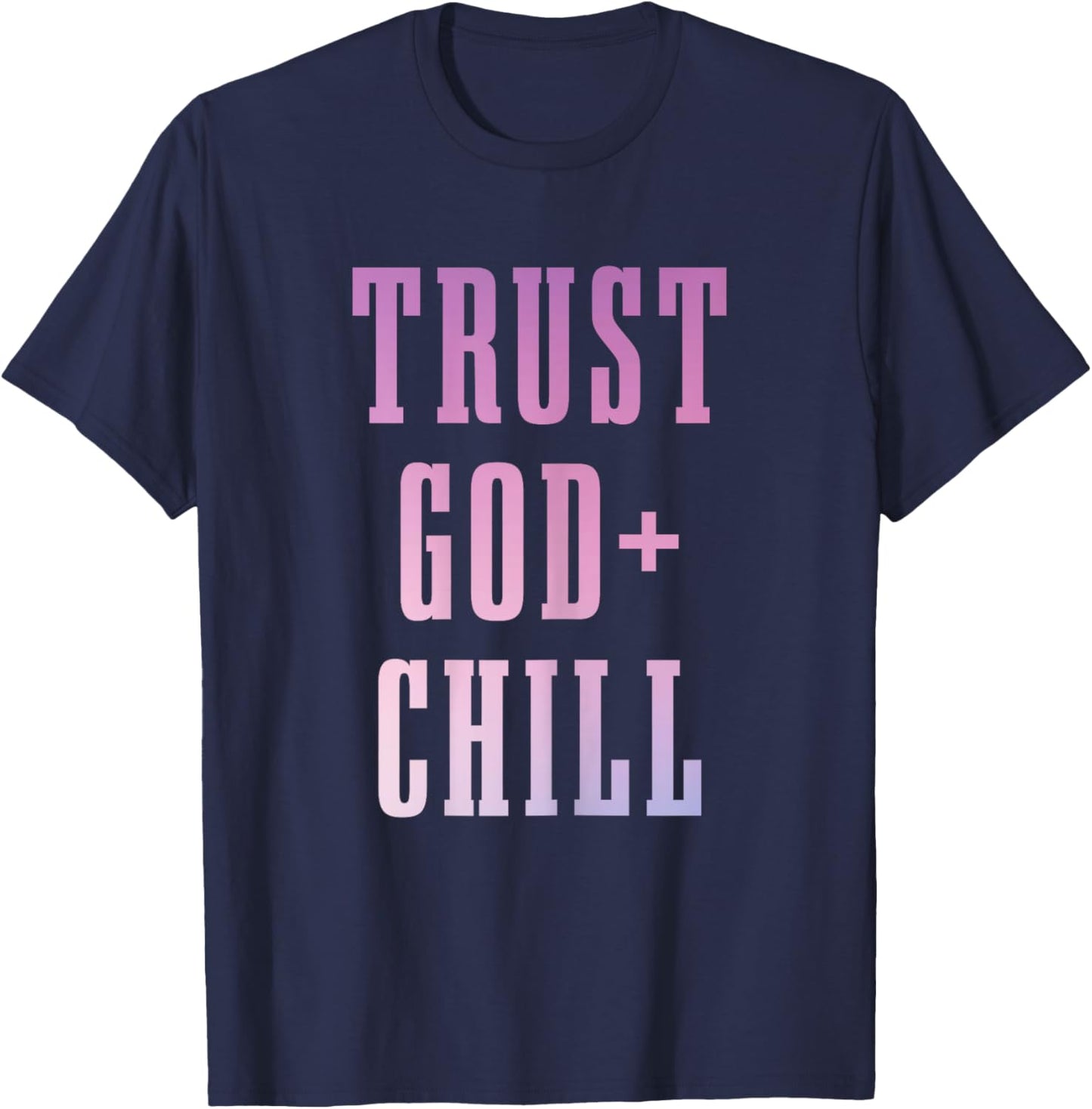Trust God & Chill Christian Faith Jesus Church Pastor Funny T-Shirt - T-Shirt | Navy