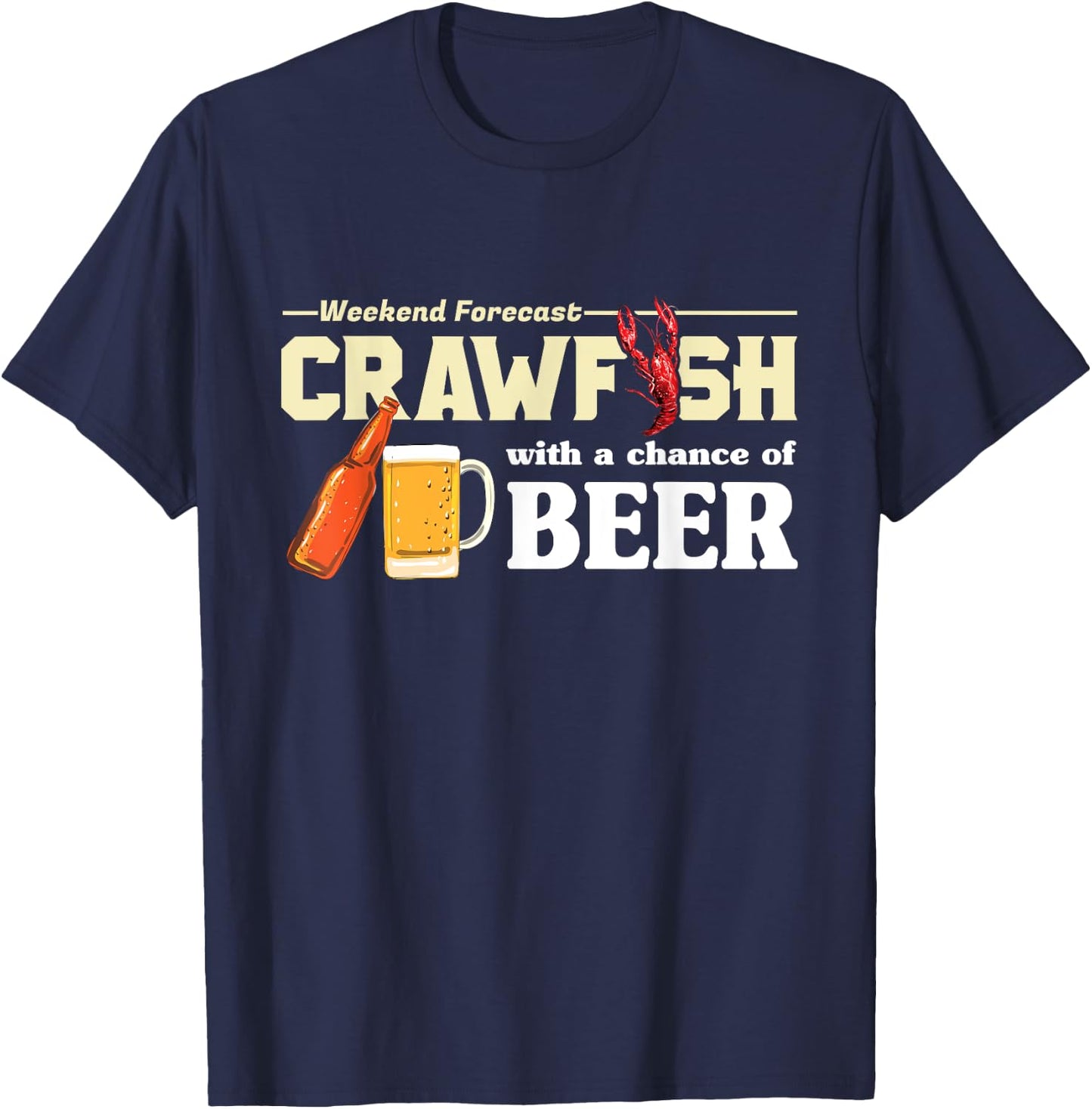 Weekend Forecast Crawfish With A Chance of Beer Gift T-Shirt - T-Shirt | Navy