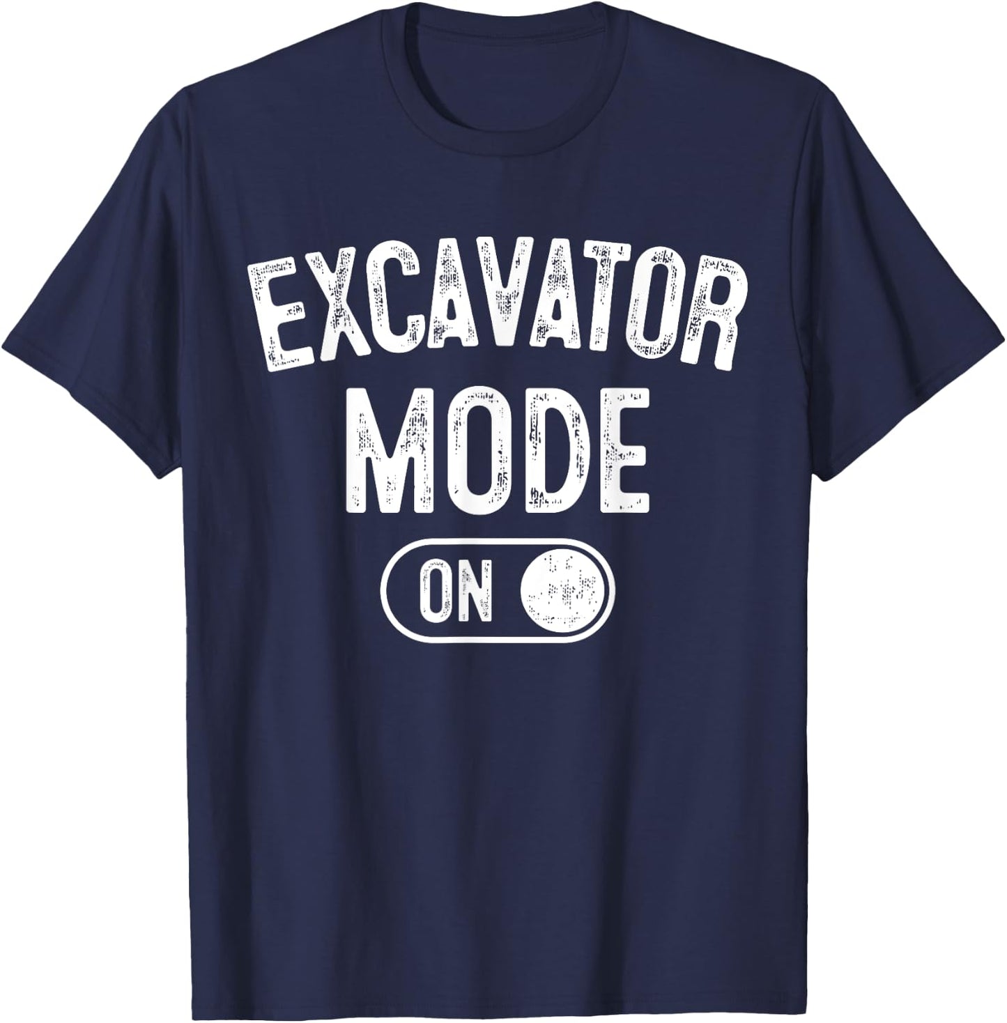 Excavator Mode On Costume Funny Construction Gift Engineer T-Shirt - T-Shirt | Navy